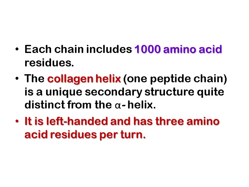 Each chain includes 1000 amino acid residues.  The collagen helix (one peptide chain)